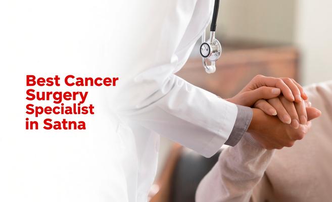 Best cancer surgery specialist in satna